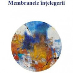 Membranele intelegerii - Adrian Nita