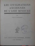 LES CIVILISATIONS ANCIENNES DE L&#039;ASIE MINEURE (CONTINE NUMEROASE PLANSE)-FELIX SARTIAUX-231983