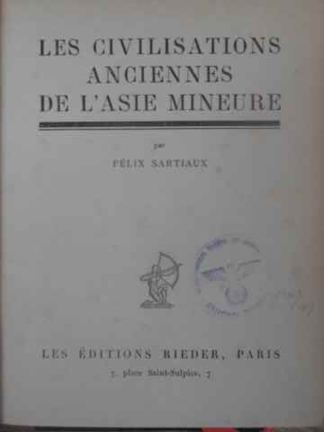 LES CIVILISATIONS ANCIENNES DE L&#039;ASIE MINEURE (CONTINE NUMEROASE PLANSE)-FELIX SARTIAUX-231983