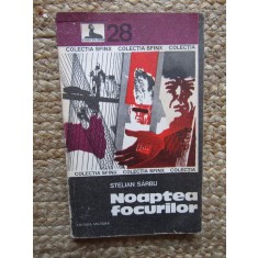 Noaptea Focurilor - Stelian Sarbu, Editura Militara 1976, Carte Politista, Colectia Sfinx, 190 pagini
