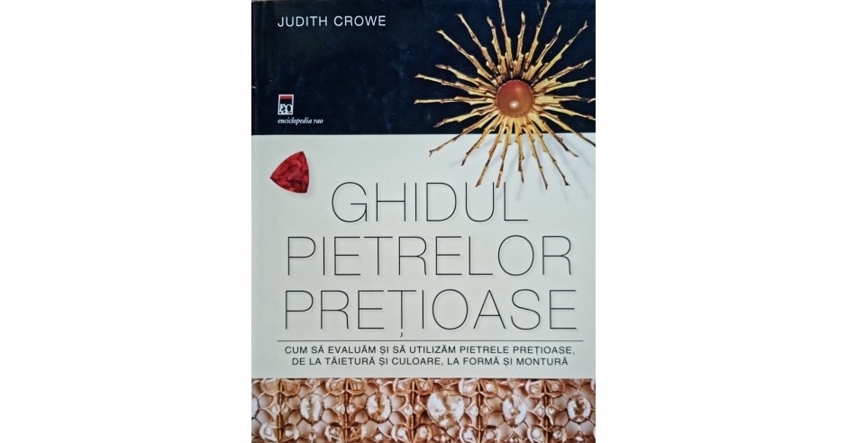 Ghidul pietrelor pretioase Judith Crowe - 2007 | Okazii.ro