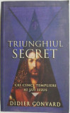 Triunghiul secret. Cei cinci templieri ai lui Iisus &ndash; Didier Convard (putin uzata)