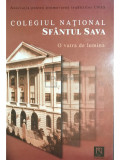 Delia Anghel (coord.) - Colegiul Național Sf&acirc;ntul Sava - O vatră de lumină (editia 2004)