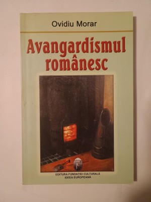 Ovidiu Morar - Avangardismul rom&amp;acirc;nesc (2005) foto