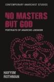 No Masters But God: Portraits of Anarcho-Judaism