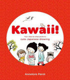 Kawaii! Your step-by-step guide to cute Japanese drawing &ndash; Annelore Parot