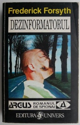 Dezinformatorul &amp;ndash; Frederick Forsyth foto