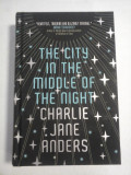 THE CITY IN THE MIDDLE OF THE NIGHT - Charlie Jane ANDERS