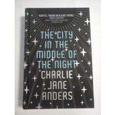 THE CITY IN THE MIDDLE OF THE NIGHT - Charlie Jane ANDERS