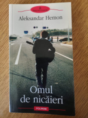 OMUL DE NICAIERI - ALEKSANDAR HEMON // 2010, EDITURA POLIROM, NOUA foto