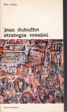 Jean Dubuffet. Strategia creatiei - Max Loreau, Meridiane, Istoria Artei, 1978, Coperta Brosata, Limba Romana