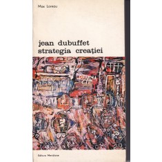Max Loreau - Jean Dubuffet. Strategia creatiei