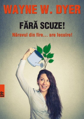 Fara scuze! Naravul din fire... are lecuire! | Wayne W. Dyer foto