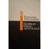Francisc Pacurariu - Scriitori latino-americani (Editia: 1966)