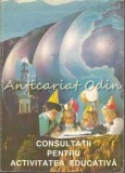 Consultatii Activitatea Educativa - Prof. Riana Calota, Doina Danciulescu, Mariana Corin, Eurobit, 1996, Pedagogie
