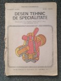 DESEN TEHNIC DE SPECIALITATE Manual clasele a XI-a si a XII-a - Husein, Tudose