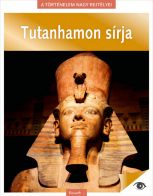 A t&amp;ouml;rt&amp;eacute;nelem nagy rejt&amp;eacute;lyei 6. - Tutanhamon s&amp;iacute;rja foto