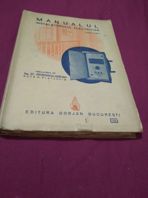 MANUALUL INSTALATORULUI ELECTRICIAN EDITURA GORJAN 1946 foto