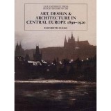 Art, Design, and Architecture in Central Europe 1890-1920 - 1890-1920 - Elizabeth Plegg