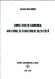 Cumpara ieftin Constructii agricole. Materiale si structuri de rezistenta - Roxana Dana Bucur