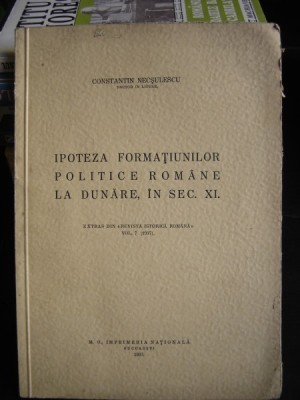 IPOTEZA FORMATIUNILOR POLITICE ROMANE LA DUNARE ,IN SEC XI-CONSTANTIN NECSULESCU foto