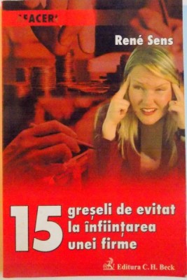 15 GRESELI DE EVITAT LA INFIINTAREA UNEI FIRME de RENE SENS, 2007 foto