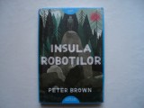 Insula robotilor - Peter Brown