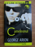 George Arion - Cameleonul (Colecția Crime Scene)