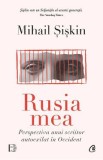Rusia mea. Perspectiva unui scriitor autoexilat in Occident - Mihail Siskin