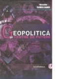 Geopolitica si centre de putere - Vasile Simileanu