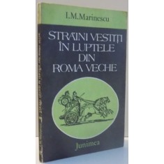 STRAINI VESTITI IN LUPTELE DIN ROMA VECHE (PORTRETE ISTORICE) de I. M. MARINESCU , 1983