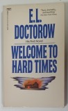 WELCOME TO HARD TIMES by E . L . DOCTOROW , 1960