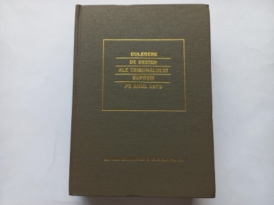CULEGERE DE DECIZII ALE TRIBUNALULUI SUPREM PE ANUL 1979 foto