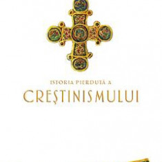 Istoria pierduta a crestinismului - Philip Jenkins