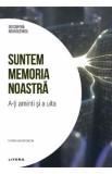 Descopera Neurostiinta. Suntem memoria noastra - Emilio Garcia Garcia