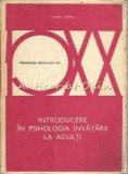 Cumpara ieftin Introducere in Psihologia Invatarii la Adulti - Hans Lowe, Pedagogia Secolului XX, 1978, Didactica si Pedagogica