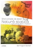 Ghid complet de desen. Natură statică - Paperback brosat - Barrington Barber - Litera, 2024