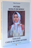 PICTORI OCOLITI DE NOROC, TABLOURI CARE SI-AU UITAT AUTORII de TUDOR OCTAVIAN 2017