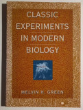 Classic Experiments in Modern Biology - Melvin H. Green