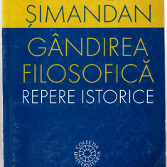 Gandirea filosofica - Repere istorice - Matei Simandan, Ed. Dacia, 1999, brosata