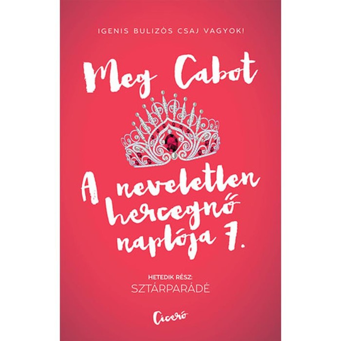 A neveletlen hercegnő napl&oacute;ja 7. - Szt&aacute;rpar&aacute;d&eacute; - Meg Cabot