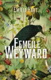 Cumpara ieftin Femeile Weyward, Emilia Hart - Editura Bookzone