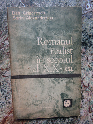 Romanul realist in secolul al XIX-lea &amp;ndash; Dan Grigorescu, Sorin Alexandrescu foto