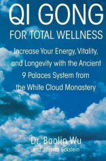 Qi Gong for Total Wellness: Increase Your Energy, Vitality, and Longevity with the Ancient 9 Palaces System from the White Cloud Monastery foto