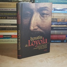 IGNATIU DE LOYOLA - ISTORISIREA PELERINULUI * JURNALUL MISCARILOR LAUNTRICE * EXERCITII SPIRITUALE , POLIROM , 2007 *