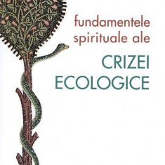 Fundamentele spirituale ale crizei ecologice - Paperback brosat - Jean-Claude Larchet - Sophia