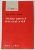 METODICA CERCETARII INFRACTIUNII DE VIOL de NELU VIOREL CATUNA , 2007, PREZINTA SUBLINIERI *