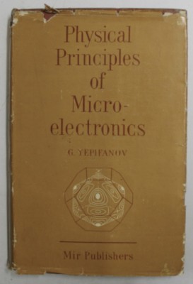 PHYSICAL PRINCIPLES OF MICROELECTRONICS by G. YEPIFANOV , 1974 foto