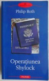 Carte Operatiunea Shylock de Philip Roth - Beletristica noua sau de anticariat