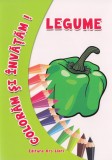 Coloram si invatam! Legume - Ars Libri